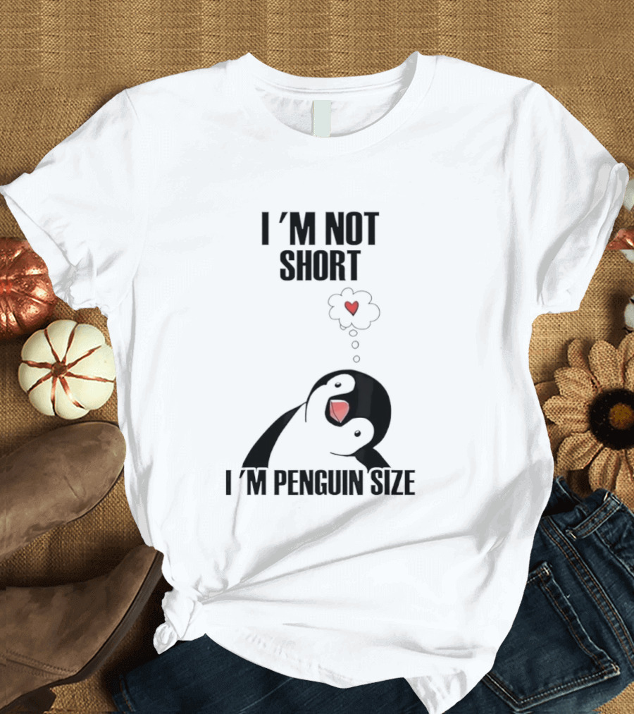 I'm Not Short I'm Penguin Size Cute Penguin With Heart T-Shirt