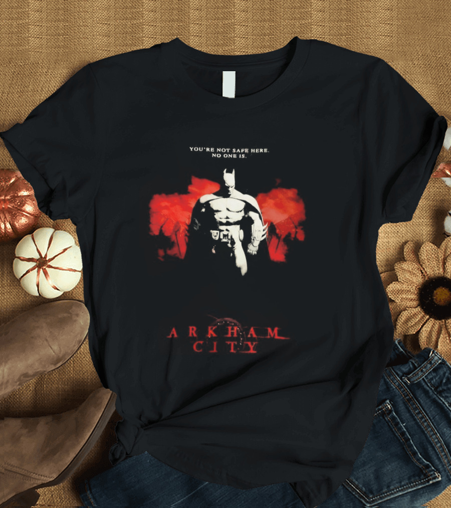 Batman Arkham City You're Not Safe Here No One Is T-Shirt
