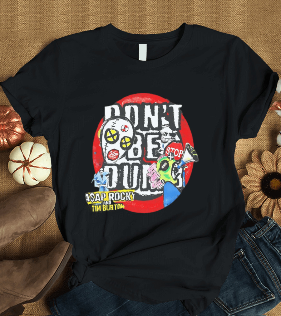 Don't Be Dumb Stop ASAP Rocky Tim Burton 2026 T-Shirt