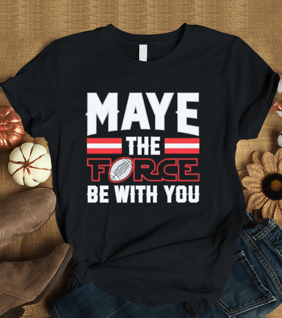 Maye The Force Be With You New England Patriots Star Wars Football T-Shirt