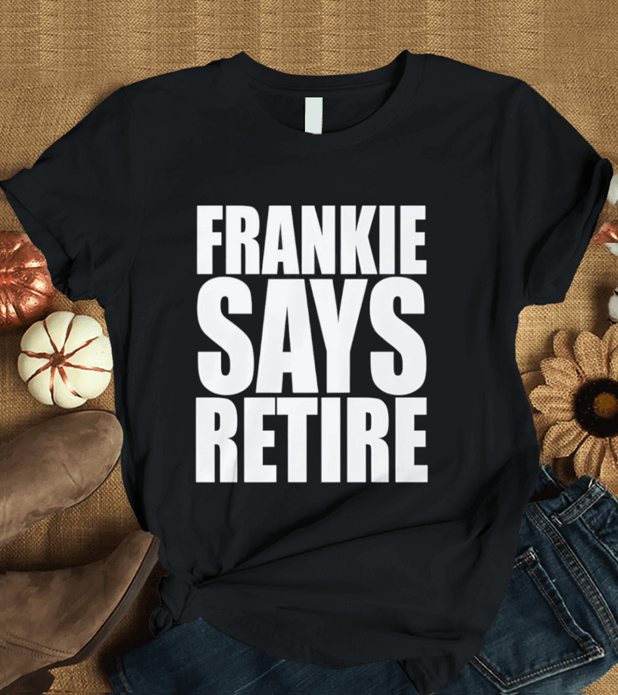 Frankie Says Retire 80s Pop Culture Reference T-Shirt