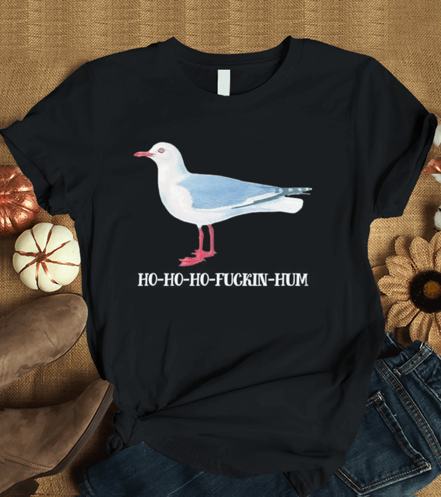 Grey Headed Gull Ho Ho Ho Fckin Hum T-Shirt