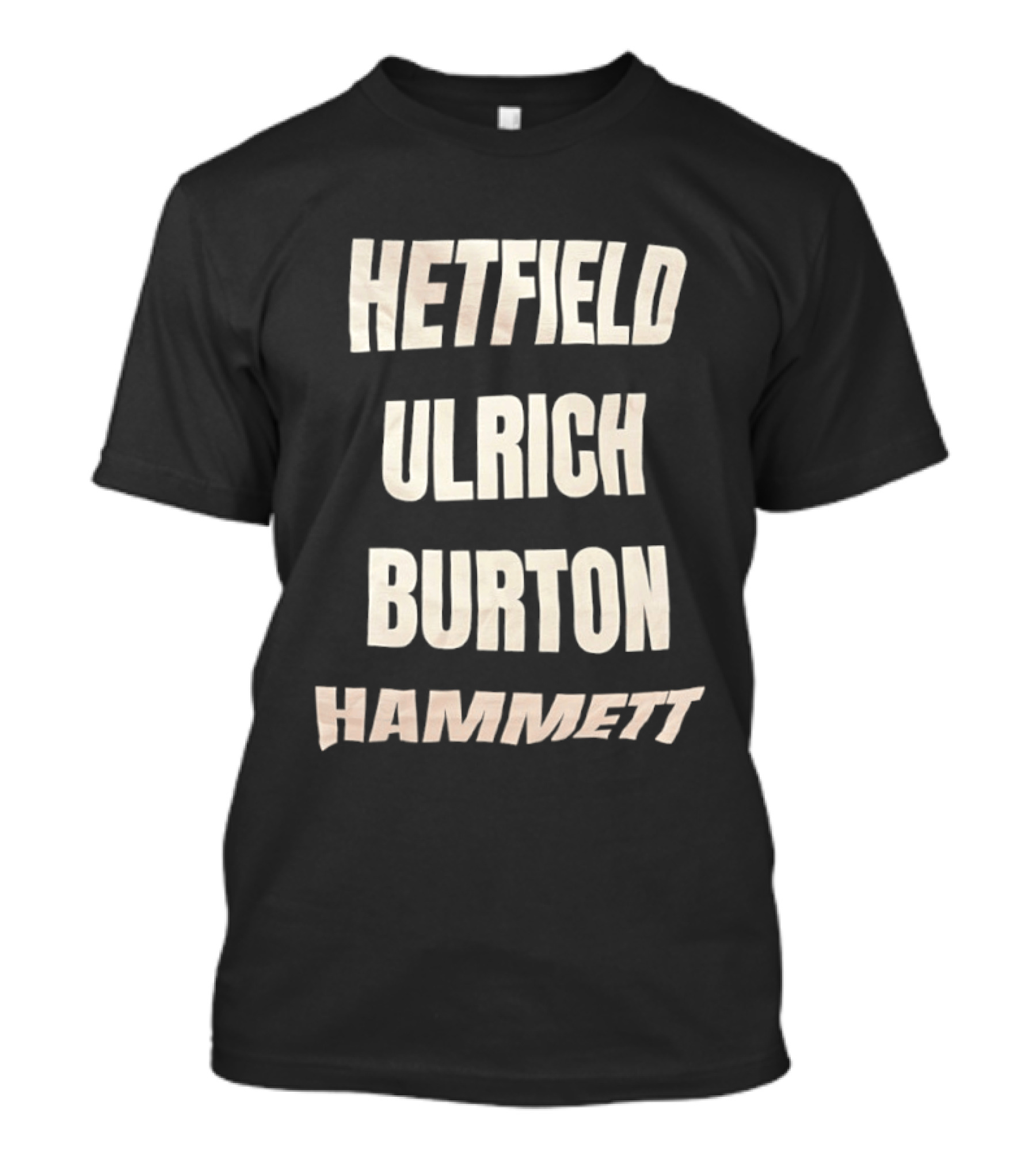 Hetfield Ulrich Burton Hammett Band Members Names T-Shirt