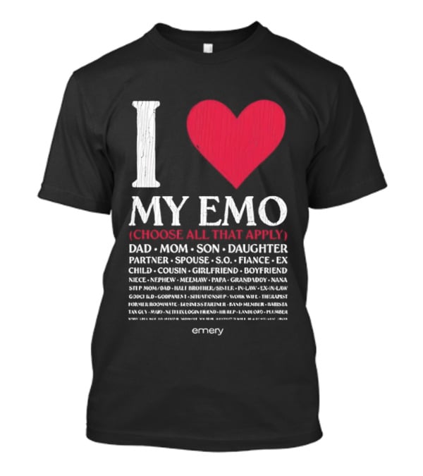 I Love My Emo Choose All That Apply Dad Mom Son Daughter Partner Spouse Friend T-Shirt