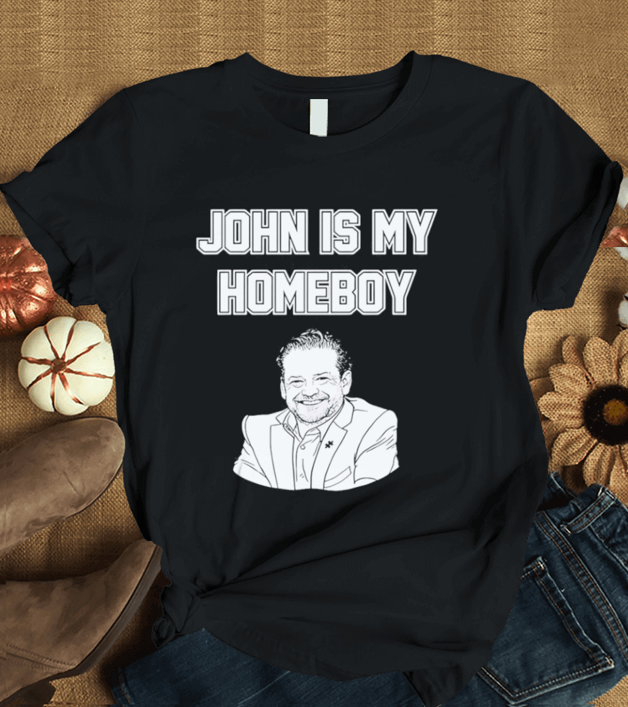 John Is My Homeboy Go Hawks Fan Favorite T-Shirt
