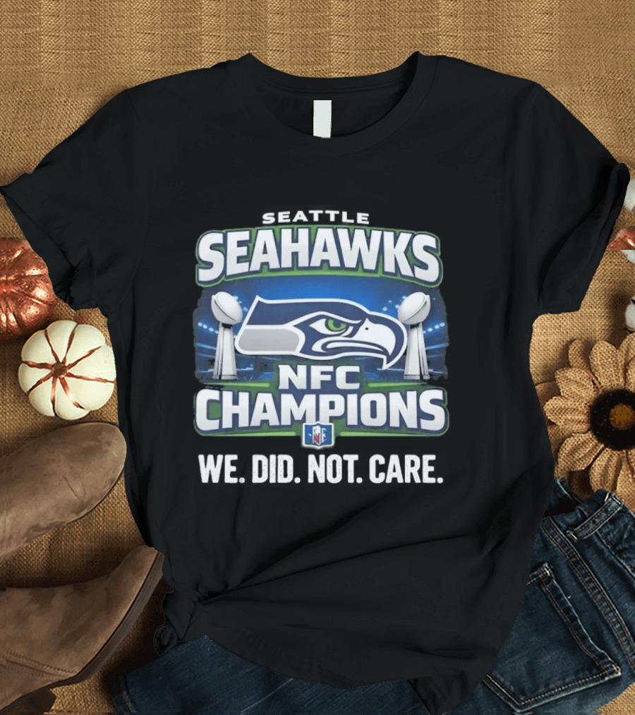 Seahawks NFC Champions We Did Not Care T-Shirt