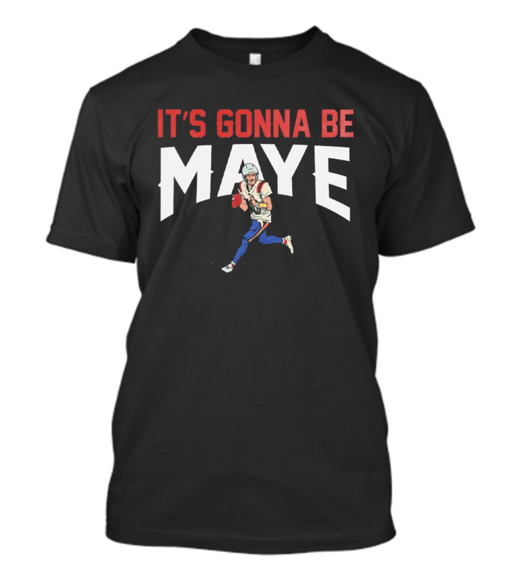 New England Patriots It's Gonna Be Maye T-Shirt