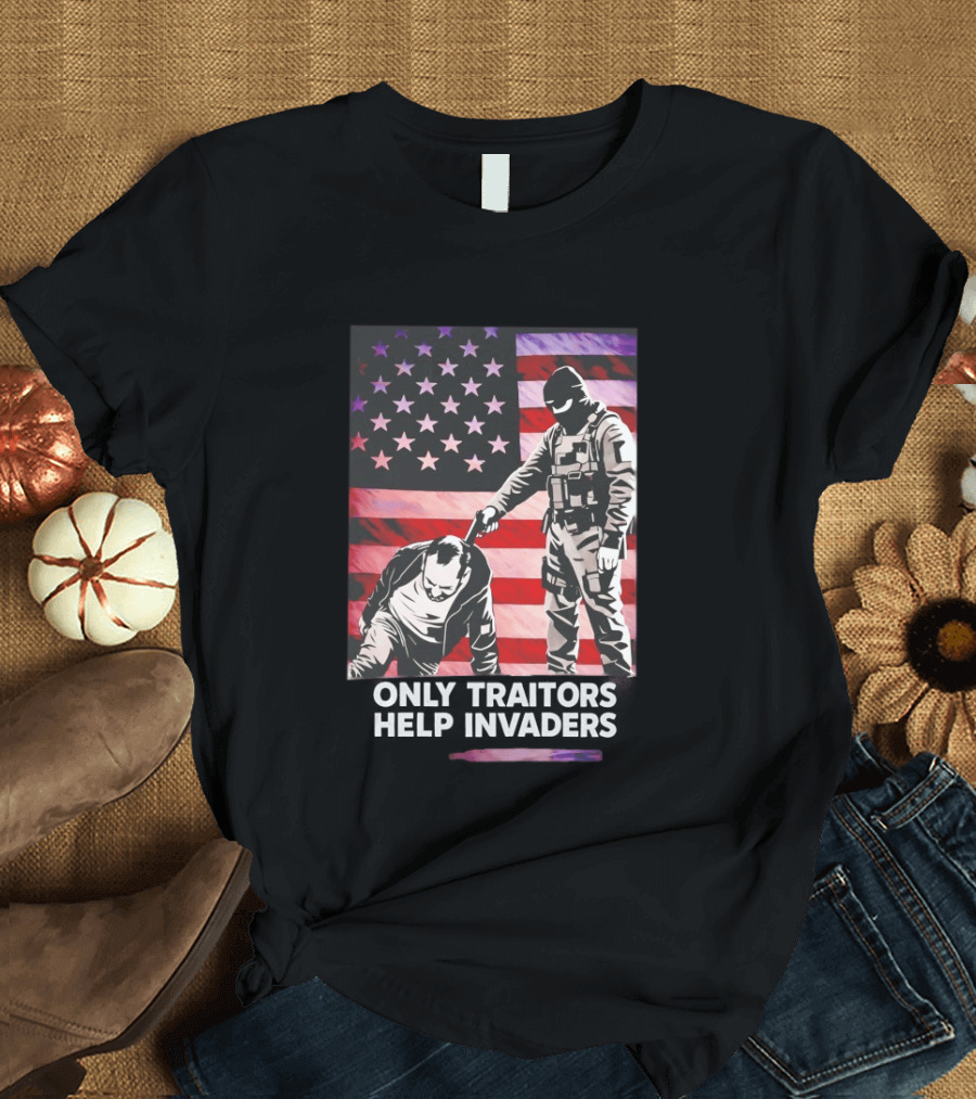 Only Traitors Help Invaders Grunge USA Flag Concept T-Shirt
