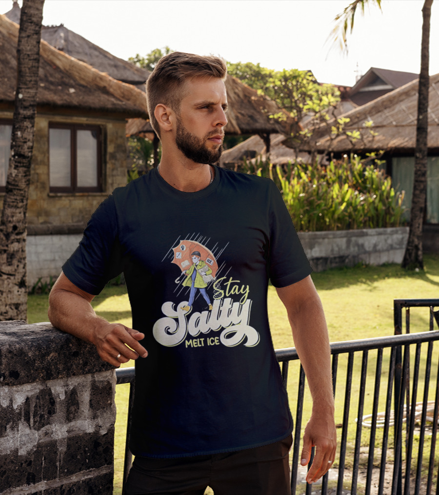 Stay Salty Melt Ice Walking In Raincoat Under Umbrella T-Shirt