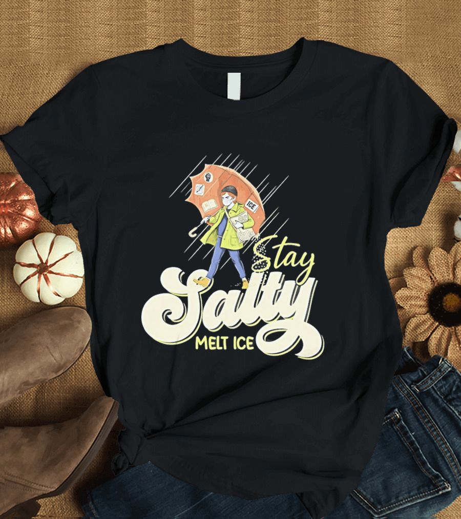 Stay Salty Melt Ice Walking In Raincoat Under Umbrella T-Shirt