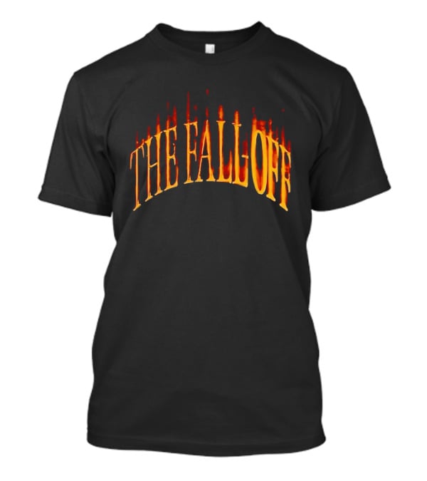 THE FALL OFF 2 6 26 Fiery T-Shirt