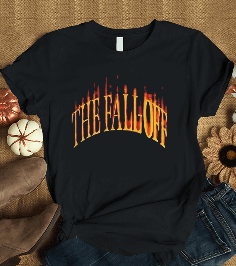 THE FALL OFF 2 6 26 Fiery T-Shirt