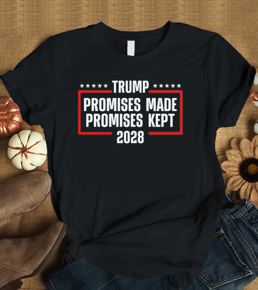 Trump Promises Made Promises Kept 2028 Stars Banner T-Shirt