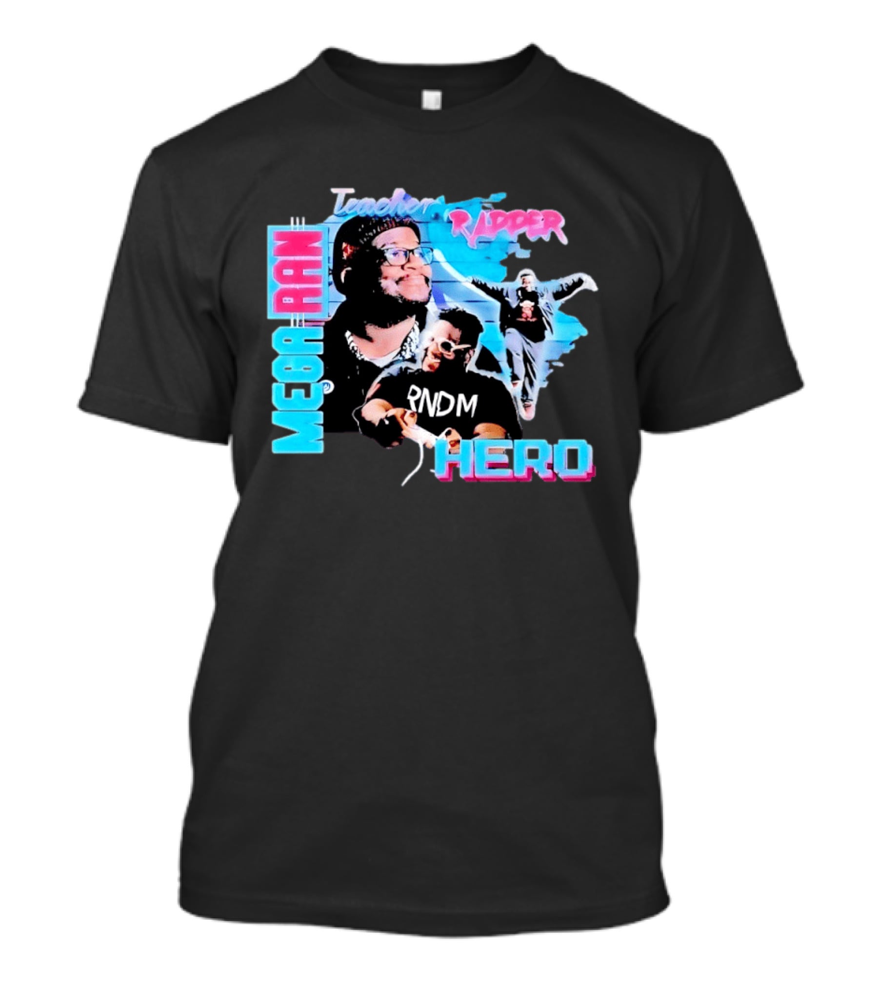 Mega Ran Teacher Rapper Hero RNDM T-Shirt