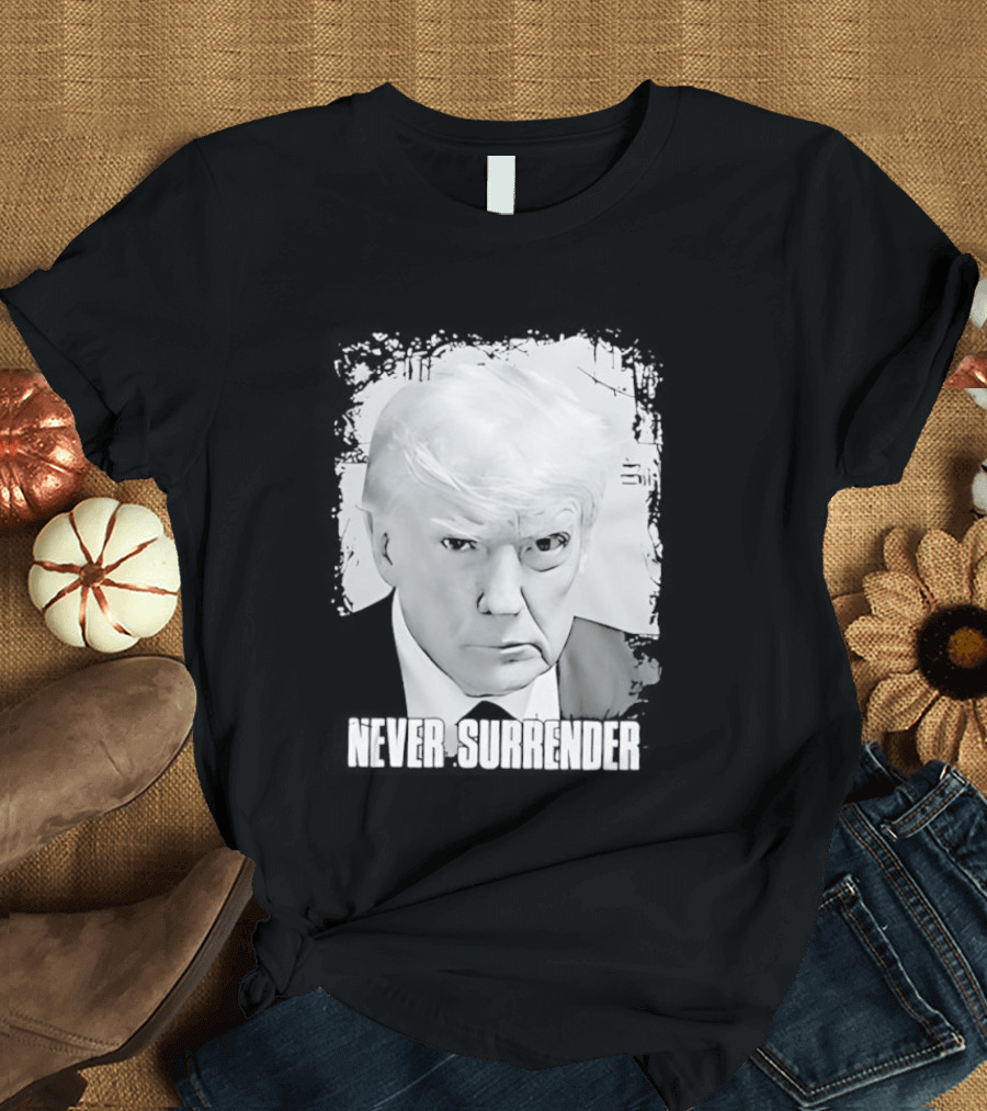 Never Surrender Donald Trump Black And White T-Shirt