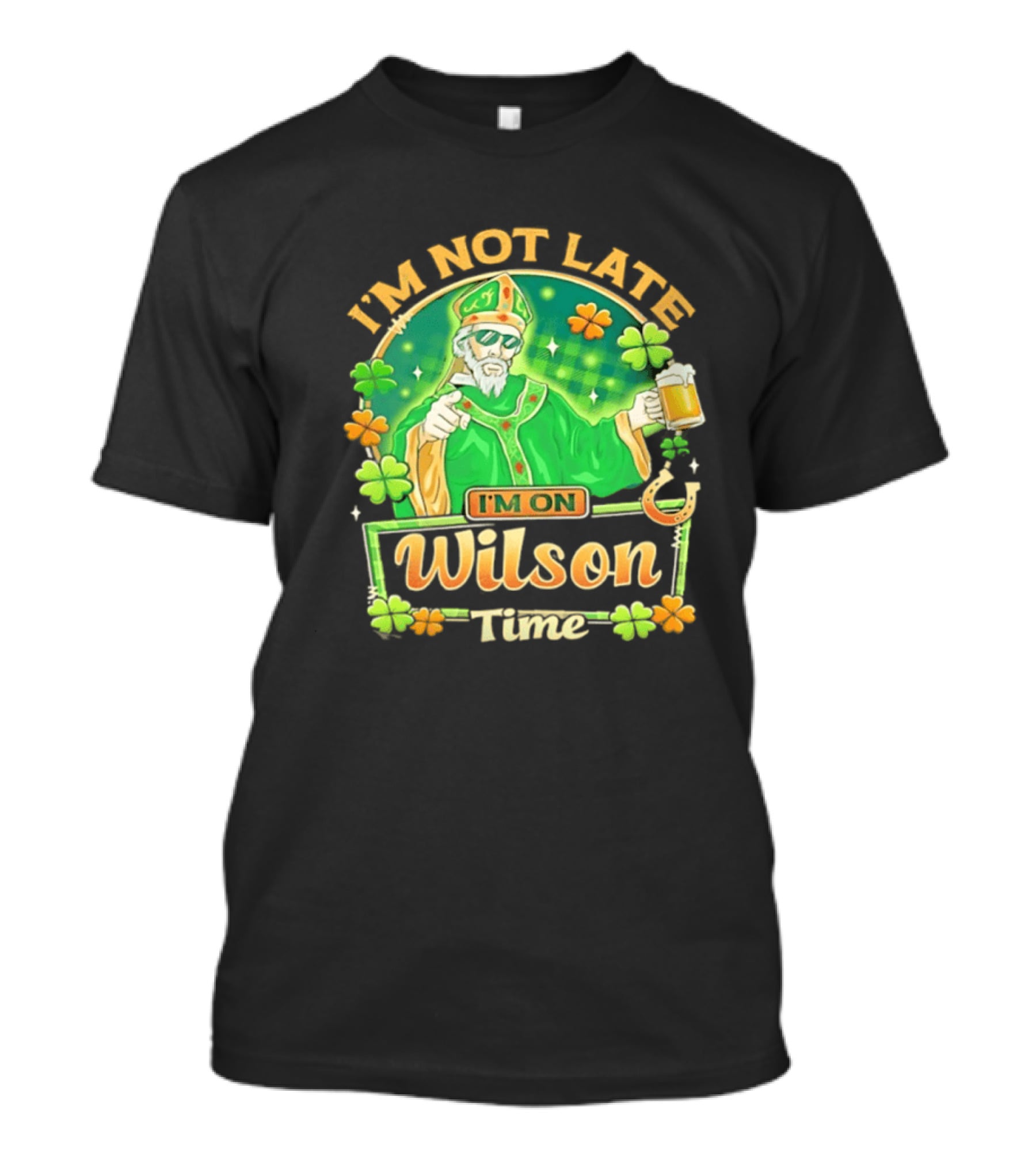 I'm Not Late I'm On Wilson Time St Patrick's Day Saint Holding Beer Cup T-Shirt
