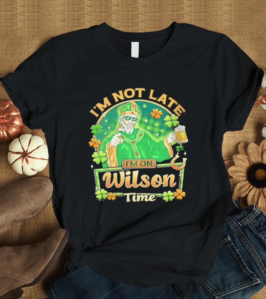 I'm Not Late I'm On Wilson Time St Patrick's Day Saint Holding Beer Cup T-Shirt