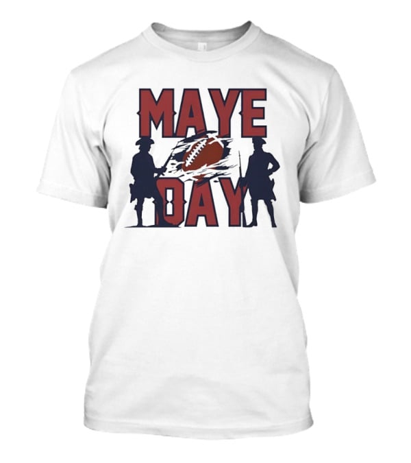 New England Patriots Maye Day Football Fan T-Shirt