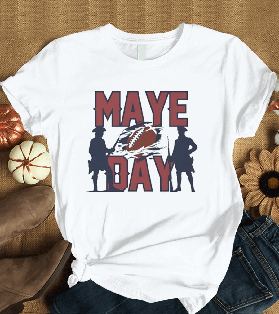 New England Patriots Maye Day Football Fan T-Shirt