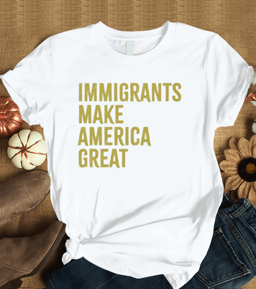 Immigrants Make America Great Yellow T-Shirt