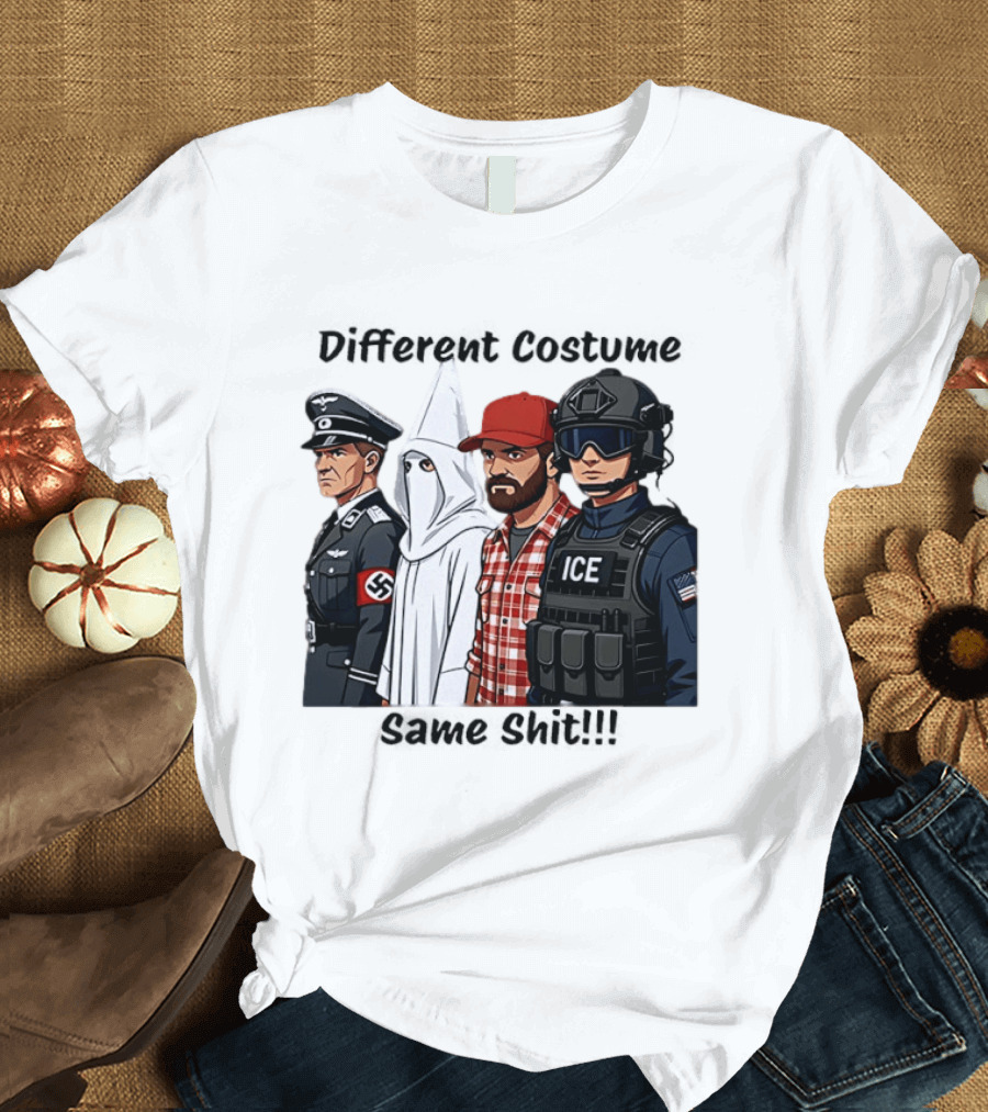 Different Costume Same Shit Ku Klux Klan Nazi Joel Miller ICE T-Shirt