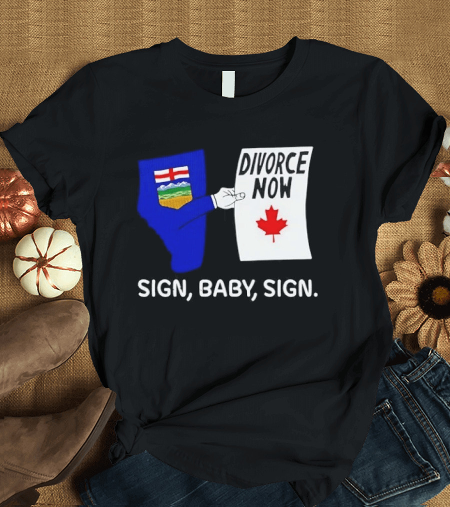 Alberta Divorce Now Sign Baby Sign Canada Flag T-Shirt