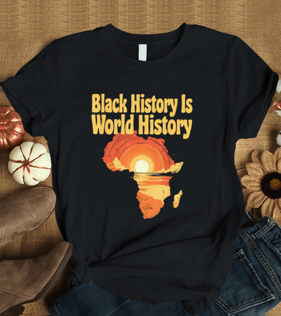 Black History Is World History African Map Pride Heritage Sun Sunset T-Shirt