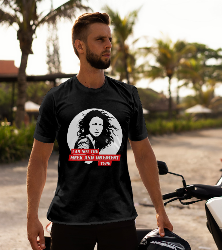 Caitriona Balfe I Am Not The Meek And Obedient Type T-Shirt