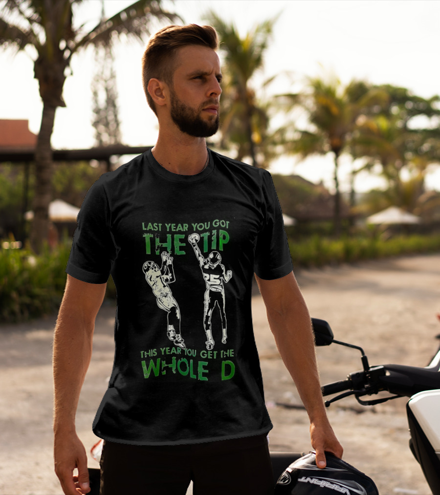 Seattle Seahawks Last Year You Got The Tip Whole D Sports Fan T-Shirt