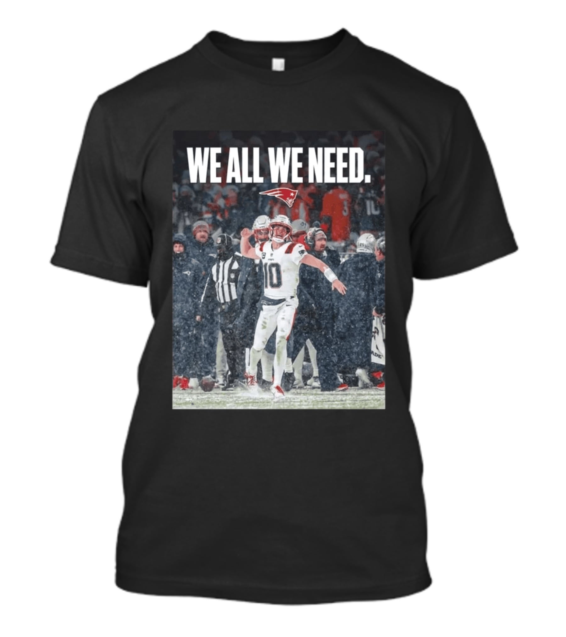 Patriots We All We Need Football Moment T-Shirt