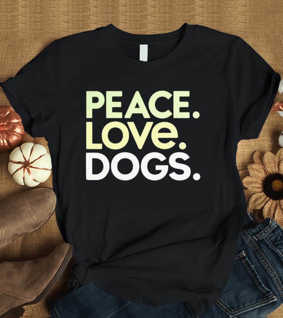 Peace Love Dogs T-Shirt