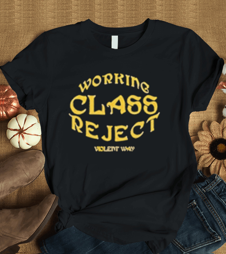 Working Class Reject Violent Way T-Shirt