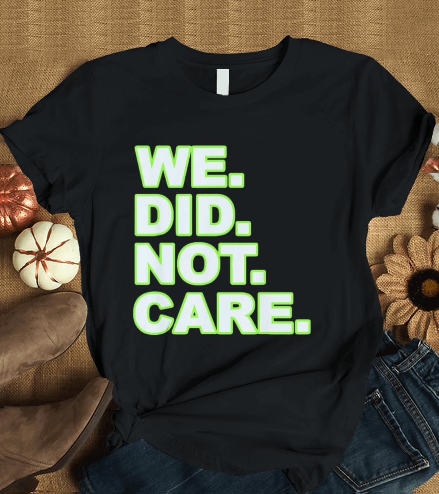 WE DID NOT CARE Neon T-Shirt
