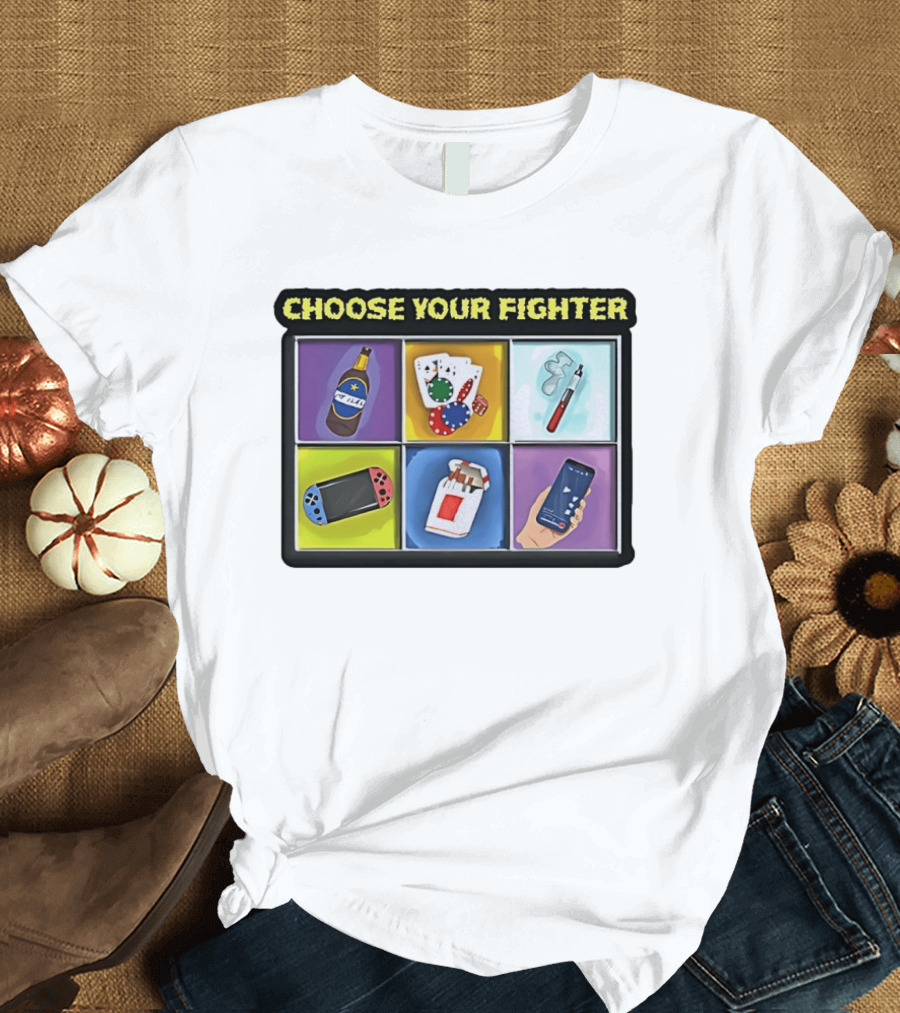 Choose Your Fighter Beer Cards Vape Gaming Cigarettes Smartphone T-Shirt