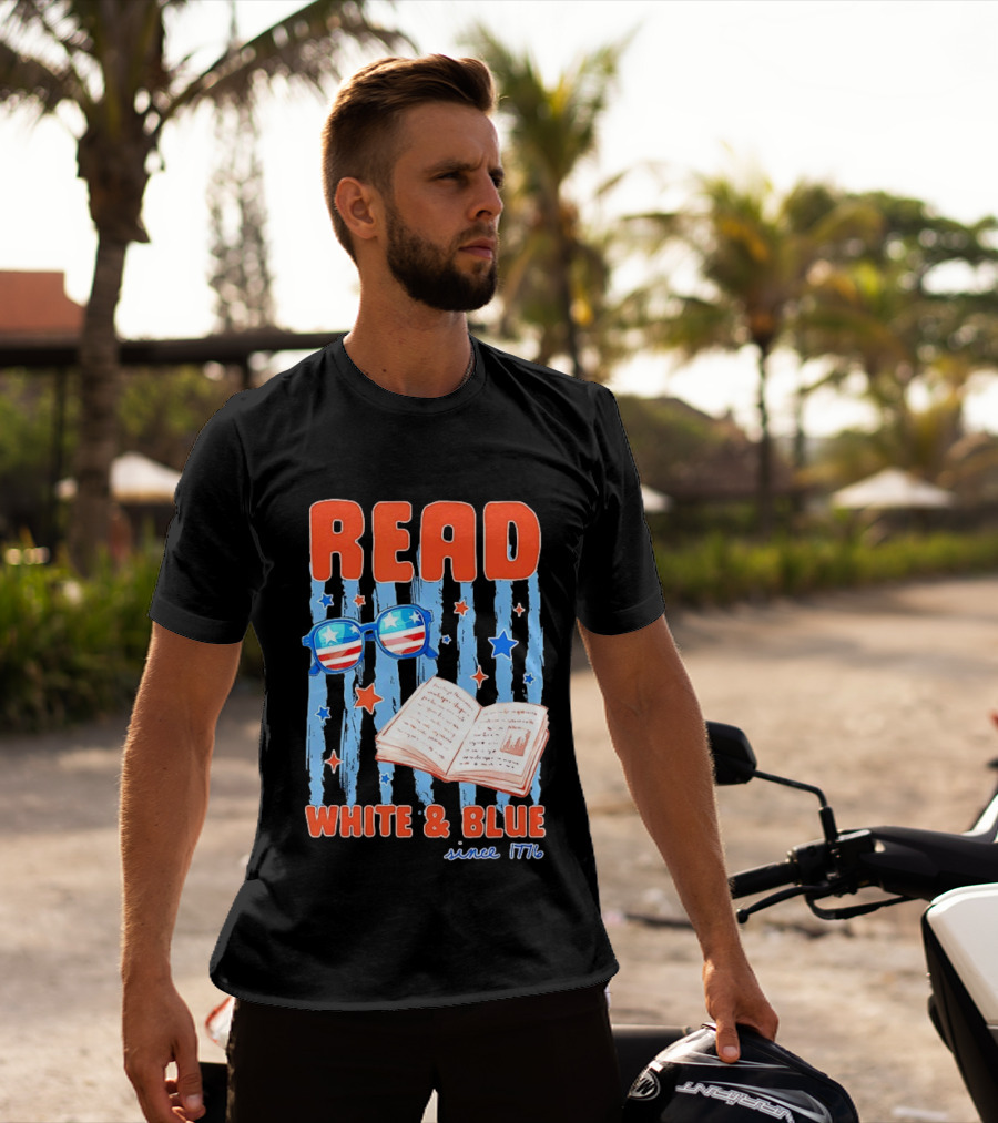Read White And Blue Patriotic Bookish 4th Of July Since 1776 T-Shirt