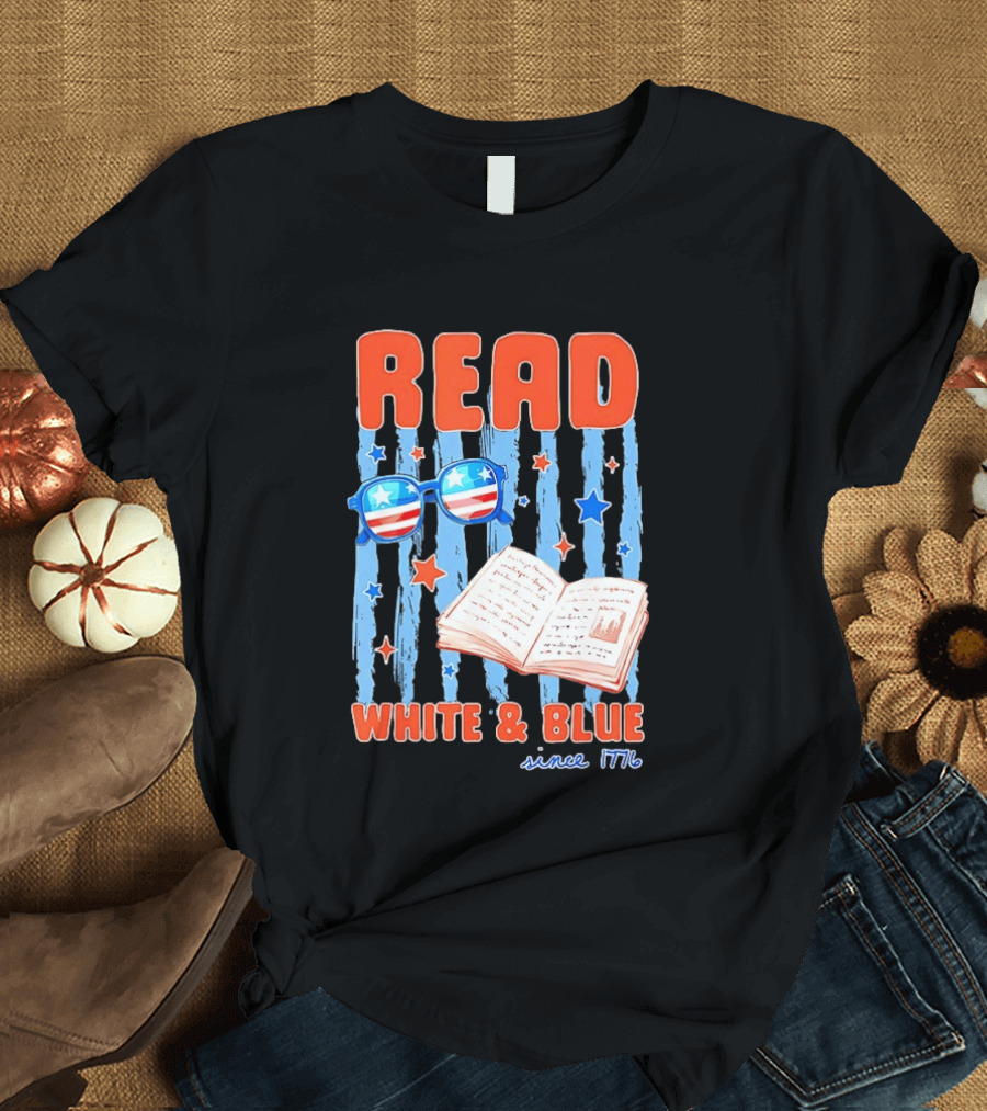 Read White And Blue Patriotic Bookish 4th Of July Since 1776 T-Shirt