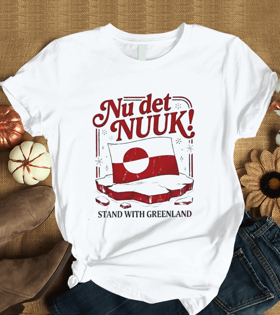 Nu Det Nuuk Stand With Greenland Flag Image T-Shirt