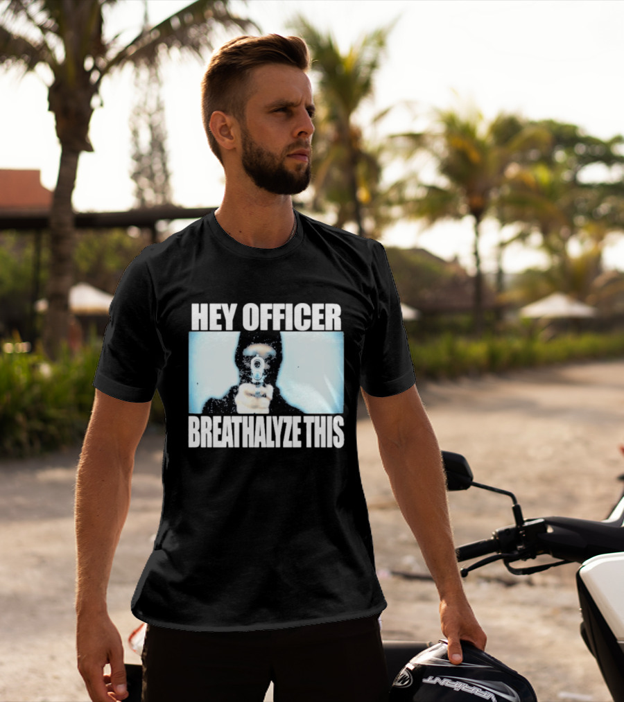 Hey Officer Breathalyze This Gunman Image T-Shirt