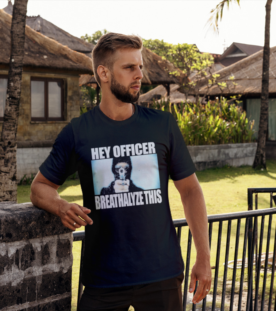 Hey Officer Breathalyze This Gunman Image T-Shirt