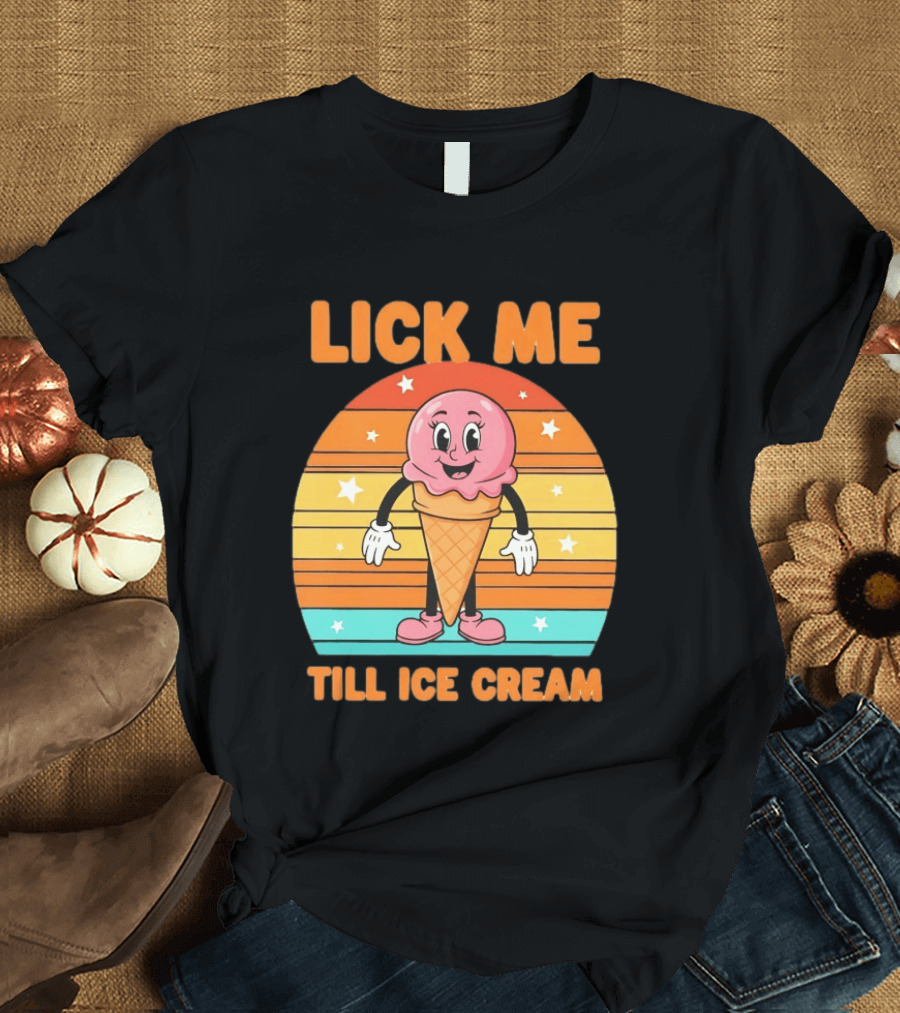 Lick Me Till Ice Cream Cartoon Ice Cream Cone Retro Stripes T-Shirt