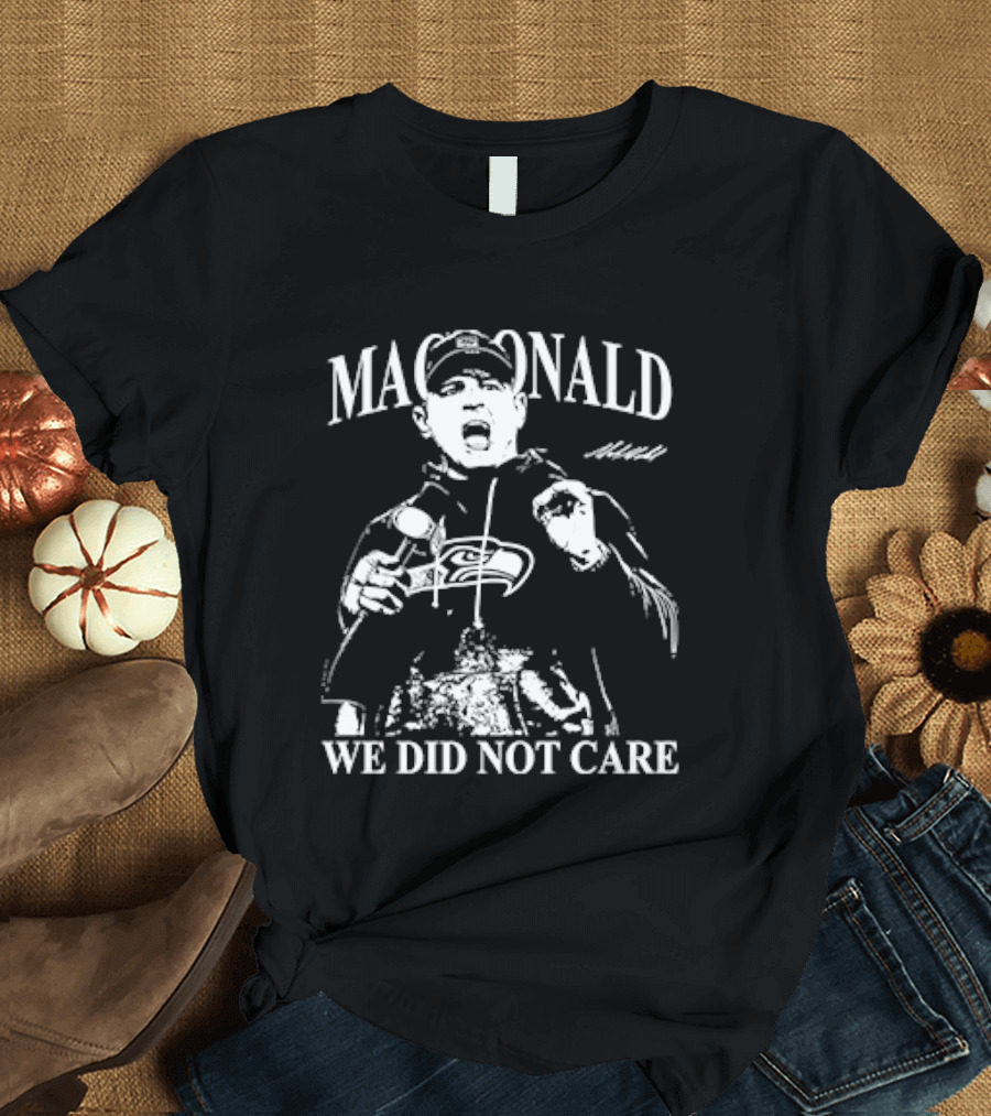 Mike Macdonald We Did Not Care Football Coach Character Image T-Shirt