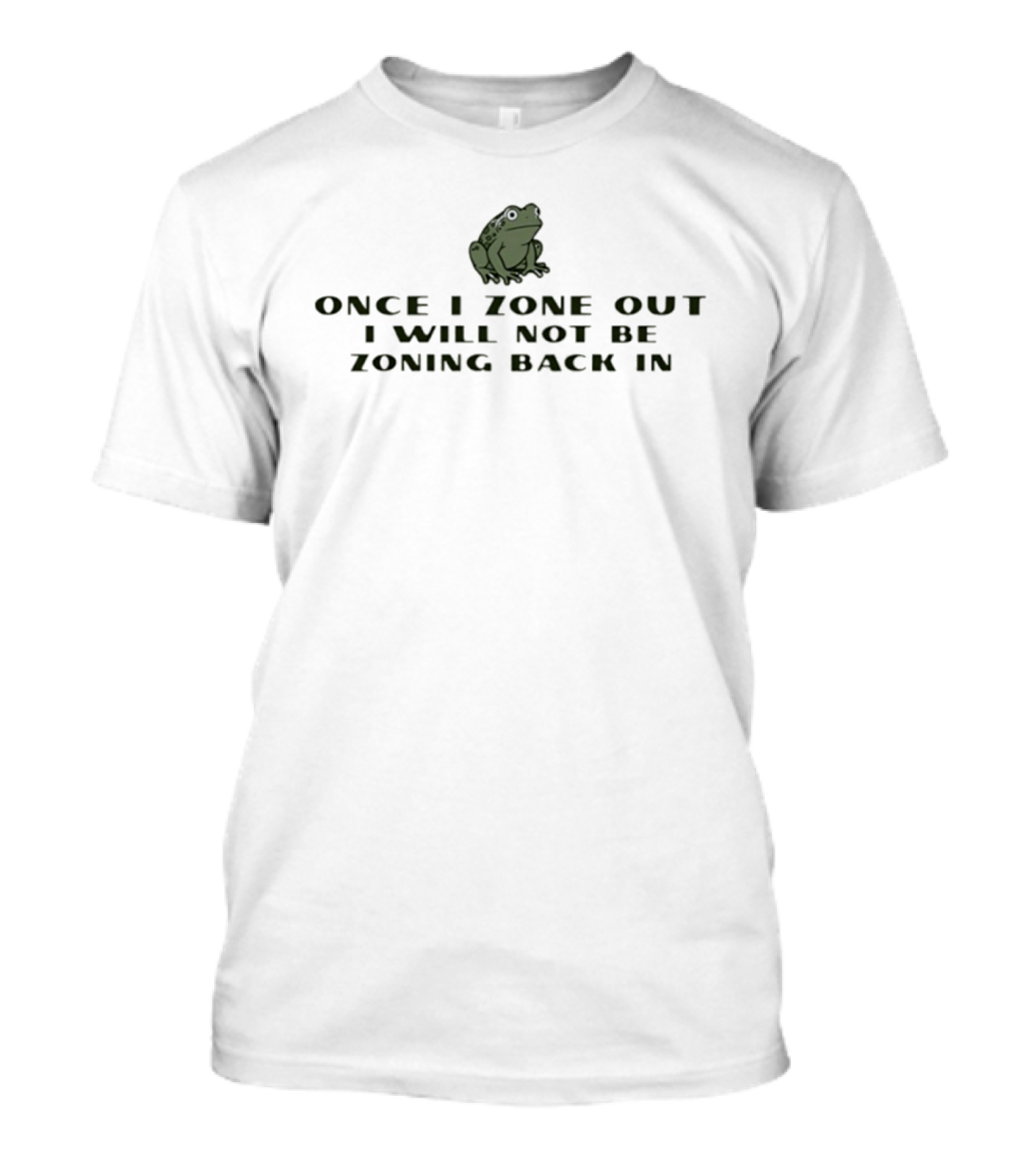 Frog Once I Zone Out I Will Not Be Zoning Back T-Shirt