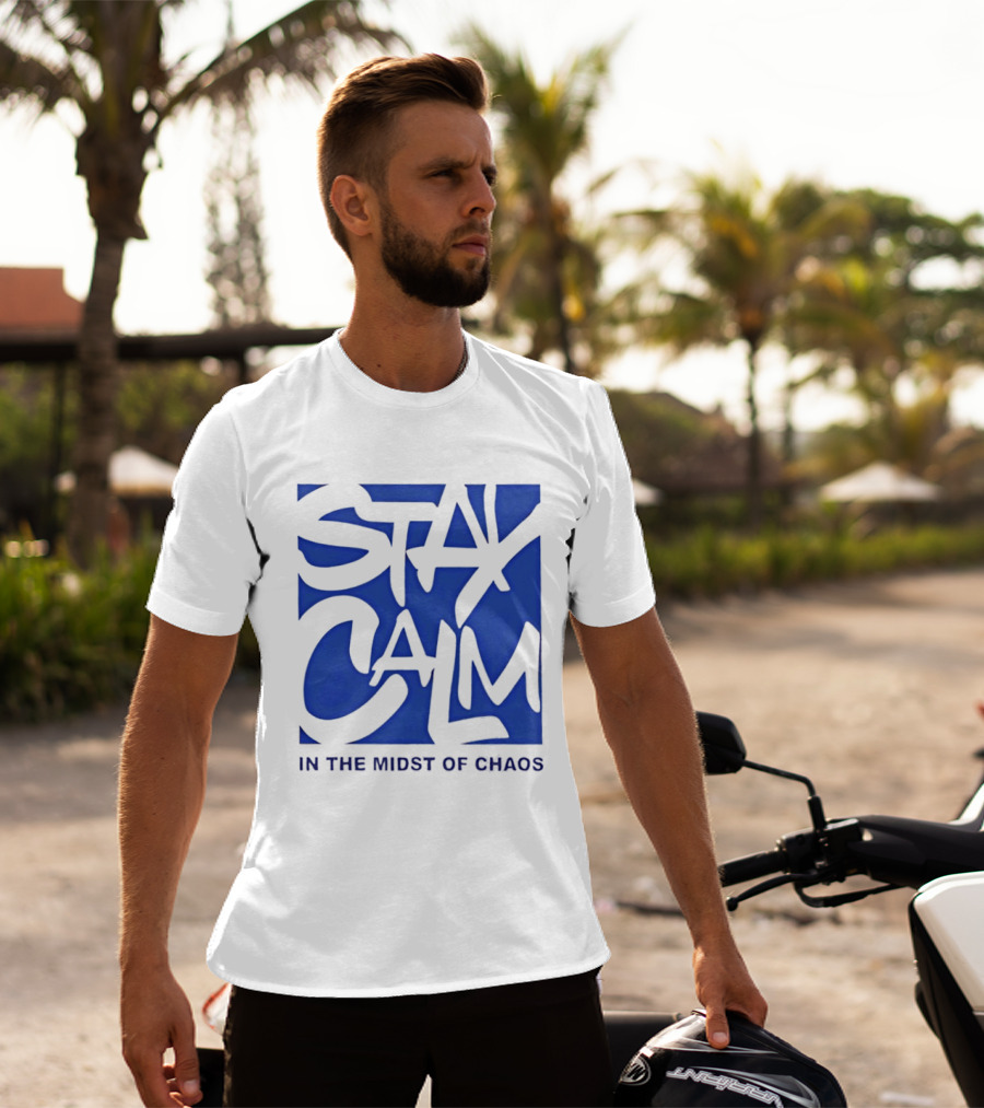 Stay Calm In The Midst Of Chaos T-Shirt