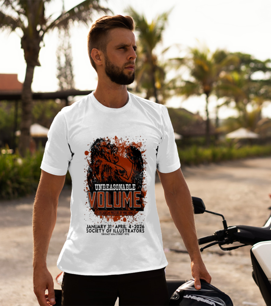 Unreasonable Volume 5 Decades Of S By Mike King January 31 April 4 2026 Society Of Illustrators NYC T-Shirt