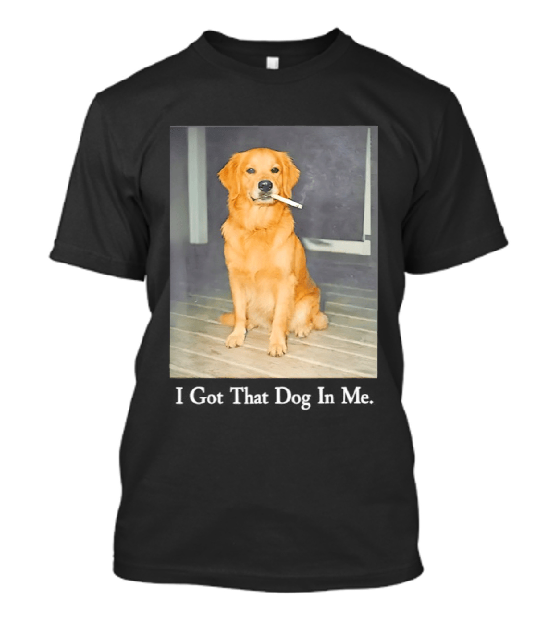 Golden Retriever I Got That Dog In Me Smoking Cigarette Meme T-Shirt