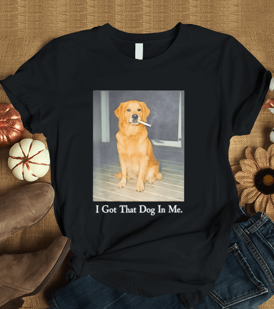 Golden Retriever I Got That Dog In Me Smoking Cigarette Meme T-Shirt
