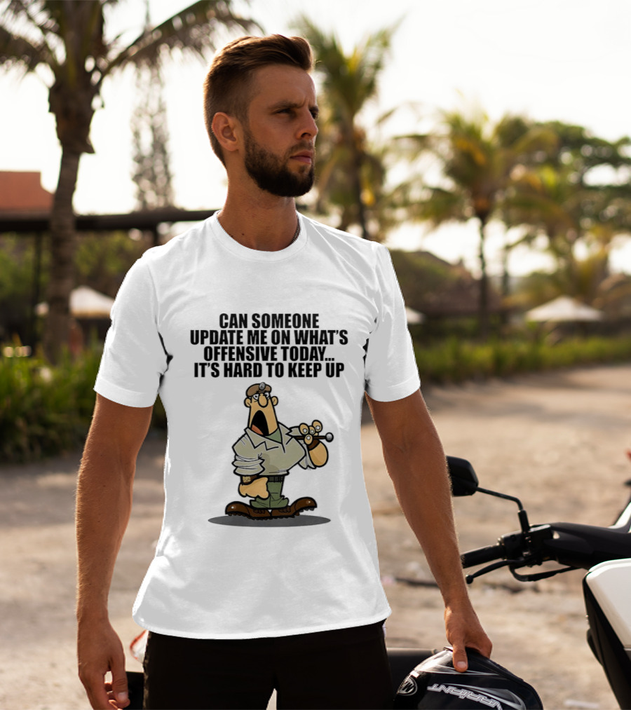 Can Someone Update Me On What's Offensive Today It's Hard To Keep Up Cartoon Soldier Confused T-Shirt