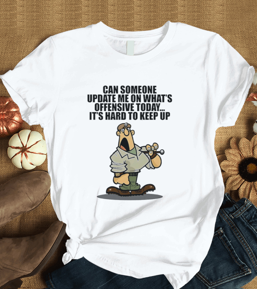 Can Someone Update Me On What's Offensive Today It's Hard To Keep Up Cartoon Soldier Confused T-Shirt