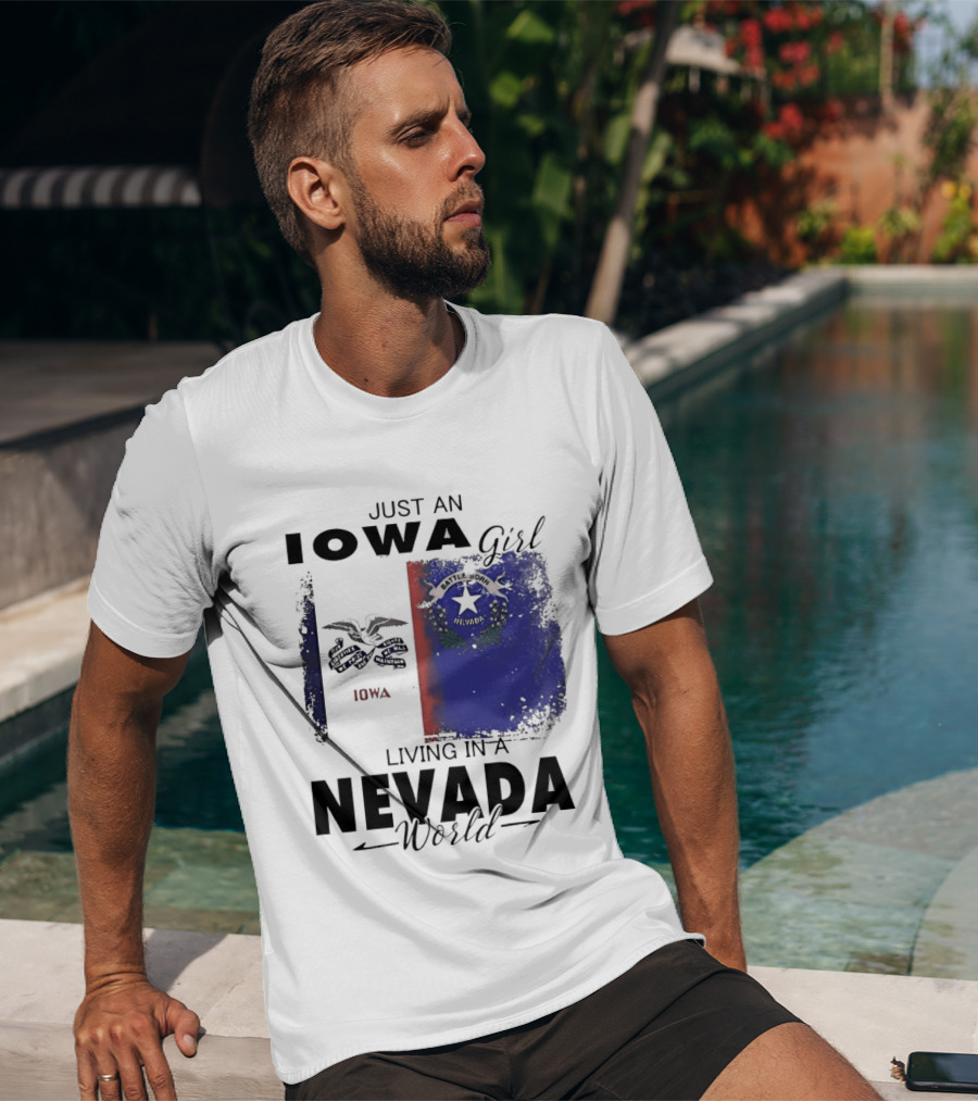 Just An Iowa Girl Living In A Nevada World Iowa State Nevada Flag T-Shirt