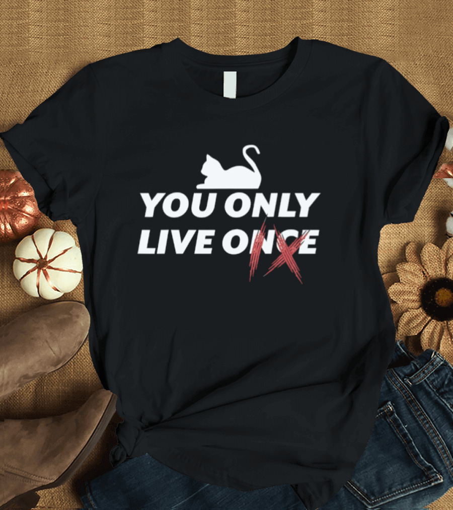 Cat You Only Live Onec IX Humor Playful Feline Twist On Classic Phrase T-Shirt